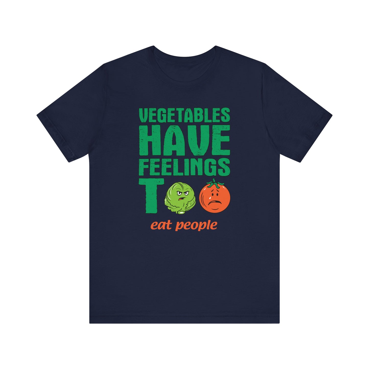 Vegetables Have Feelings Too - Eat People  - Men's T-Shirt