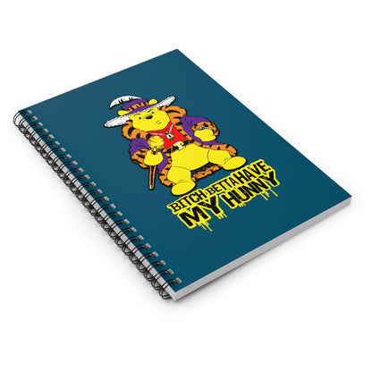 Bitch Betta Have My Hunny - Spiral Notebook