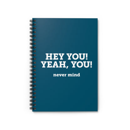 Hey You Yeah You. - Spiral Notebook