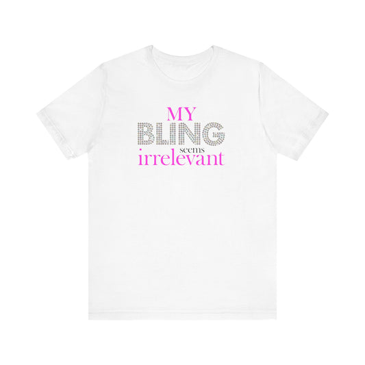 My Bling Seems Irrelevant - Men's T-Shirt