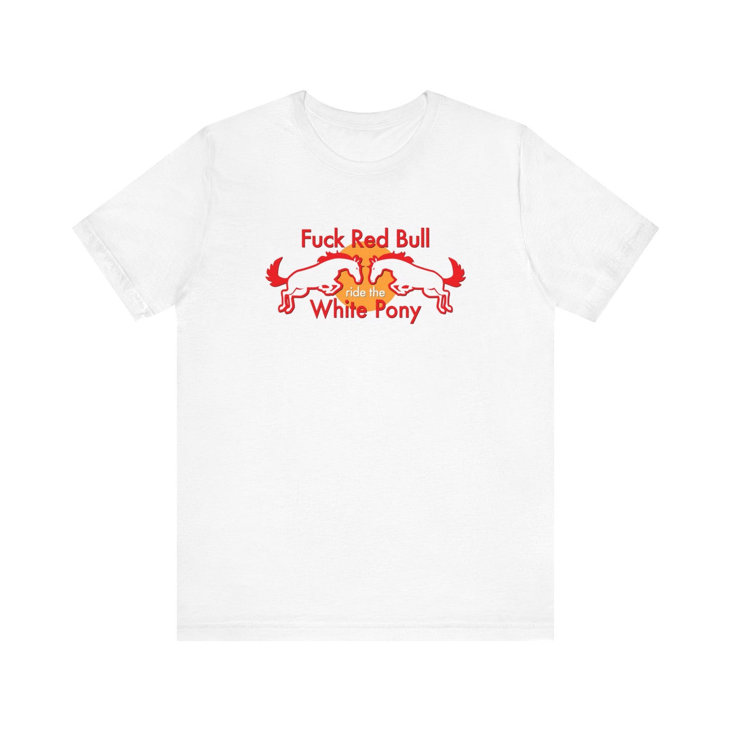 Fuck Red Bull - Ride The White Pony - Men's T-Shirt