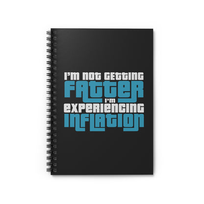 I'm Not Getting Fatter I'm Experiencing Inflation - Spiral Notebook