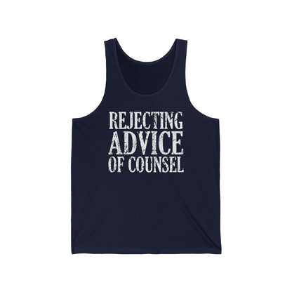 Rejecting Advice Of Counsel  - Unisex Tank