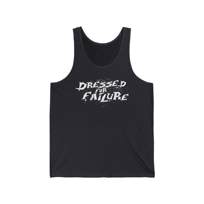 Dressed For Failure - Unisex Tank