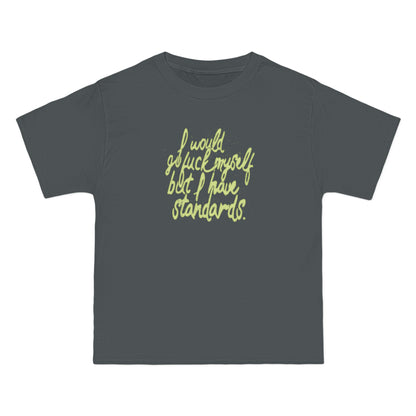 I Would Go Fuck Myself But I Have Standards. - Men's Heavyweight T-Shirt