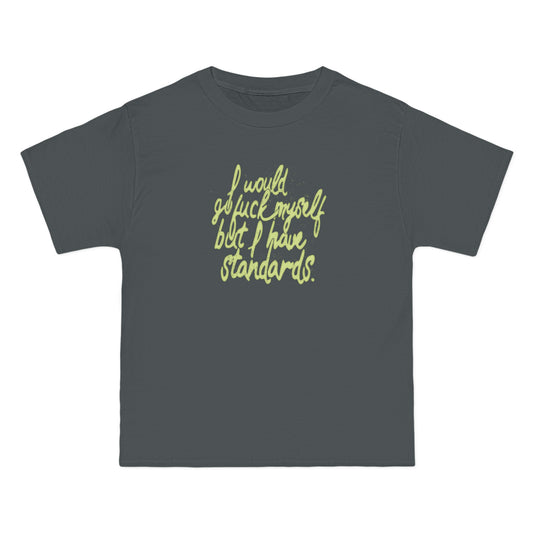 I Would Go Fuck Myself But I Have Standards. - Men's Heavyweight T-Shirt