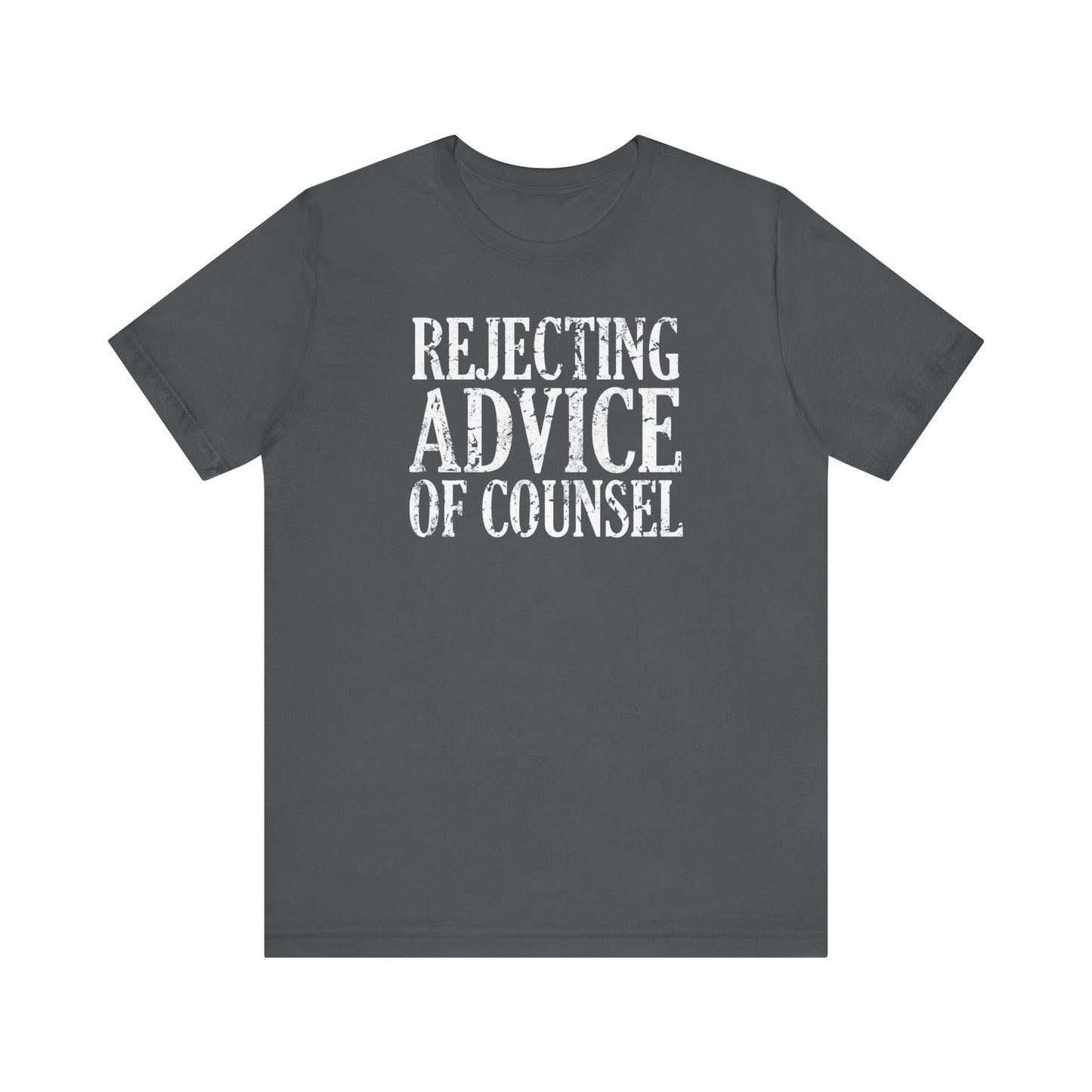 Rejecting Advice Of Counsel  - Men's T-Shirt