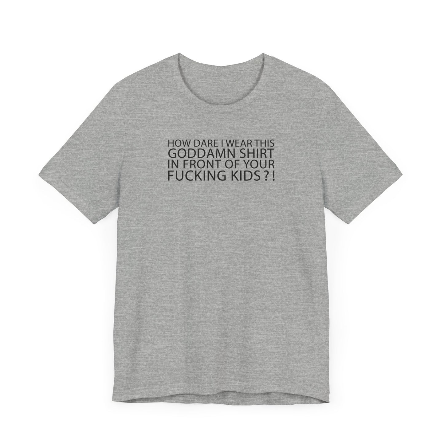 How Dare I Wear This Goddamn Shirt - Men's T-Shirt