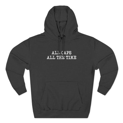 All Caps All The Time - Hoodie