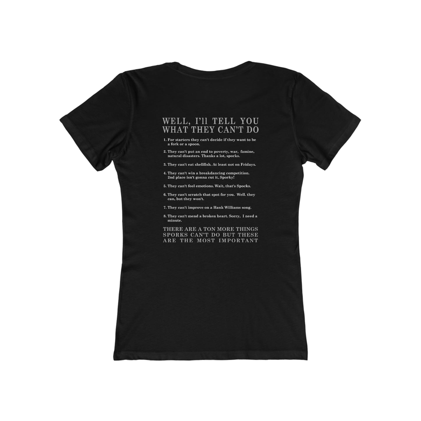 What Can't Sporks Do? Well I'll Tell You What They Can't Do - Women’s T-Shirt