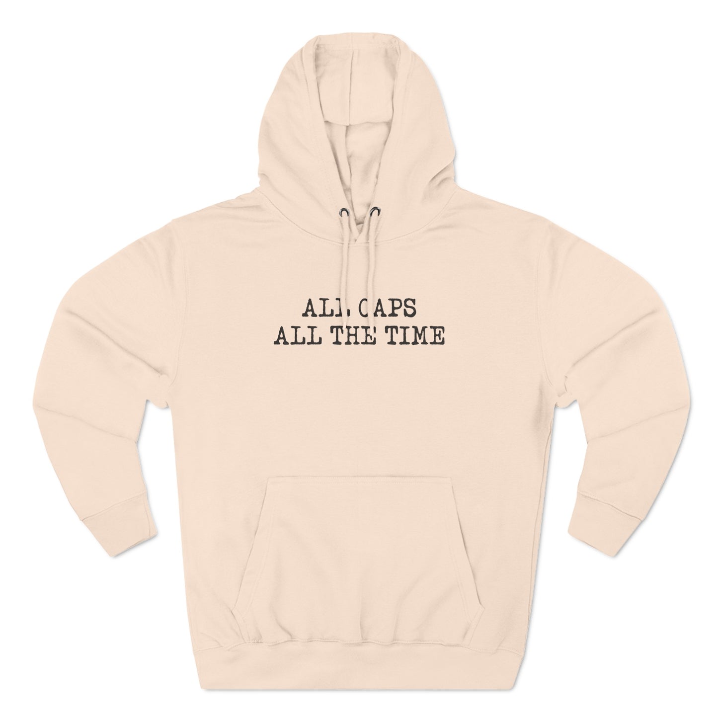 All Caps All The Time - Hoodie