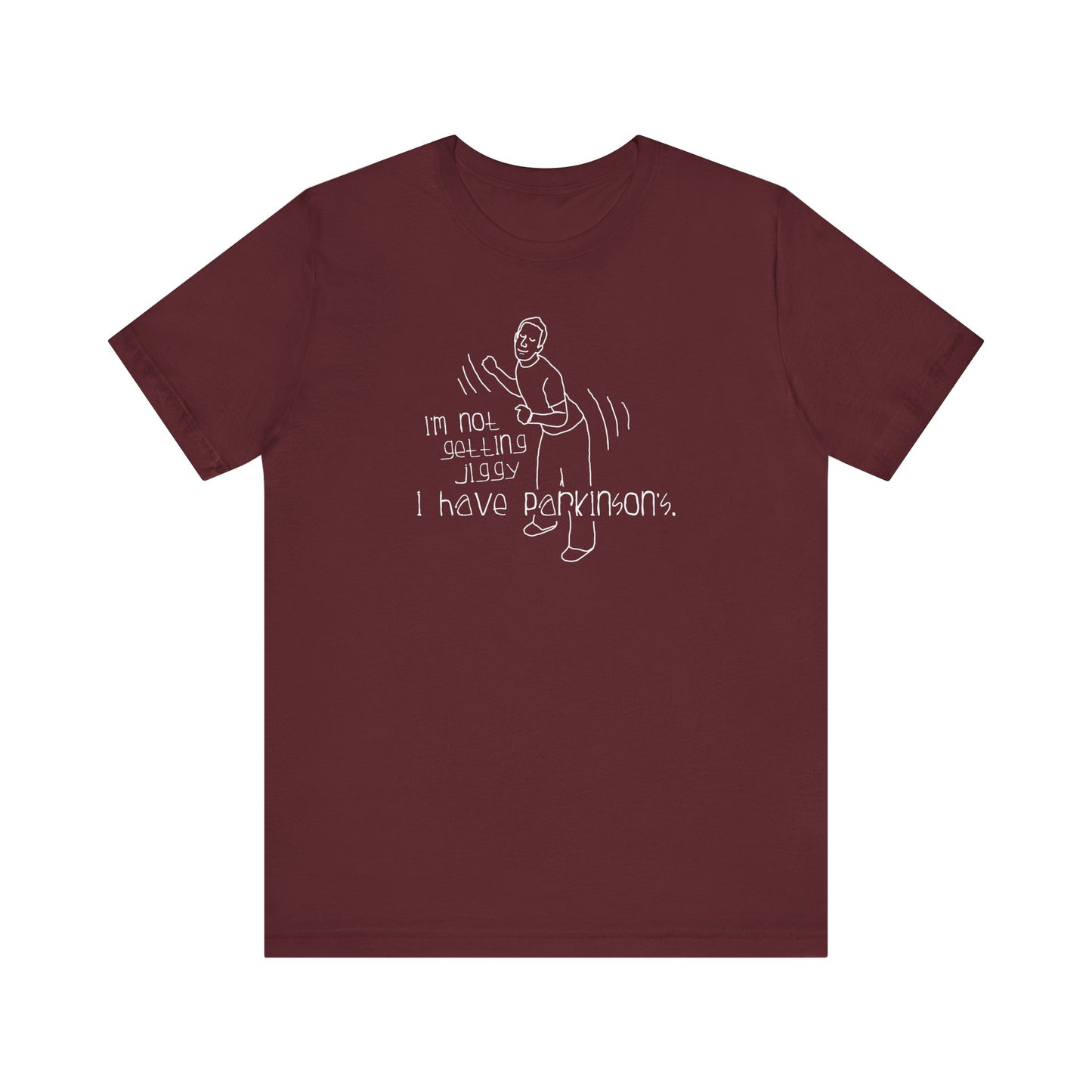 I'm Not Getting Jiggy - I Have Parkinson's - Men's T-Shirt