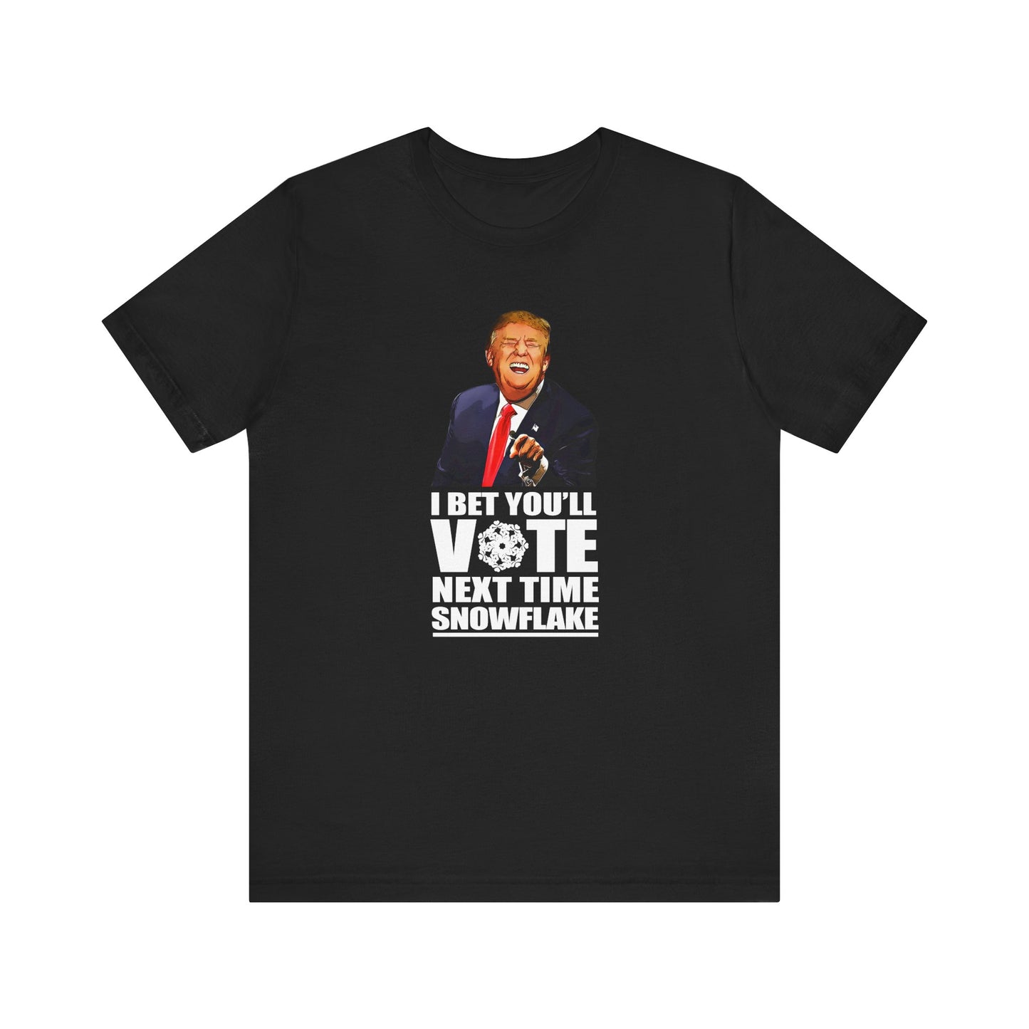 I Bet You'll Vote Next Time Snowflake (Donald Trump) - Men's T-Shirt