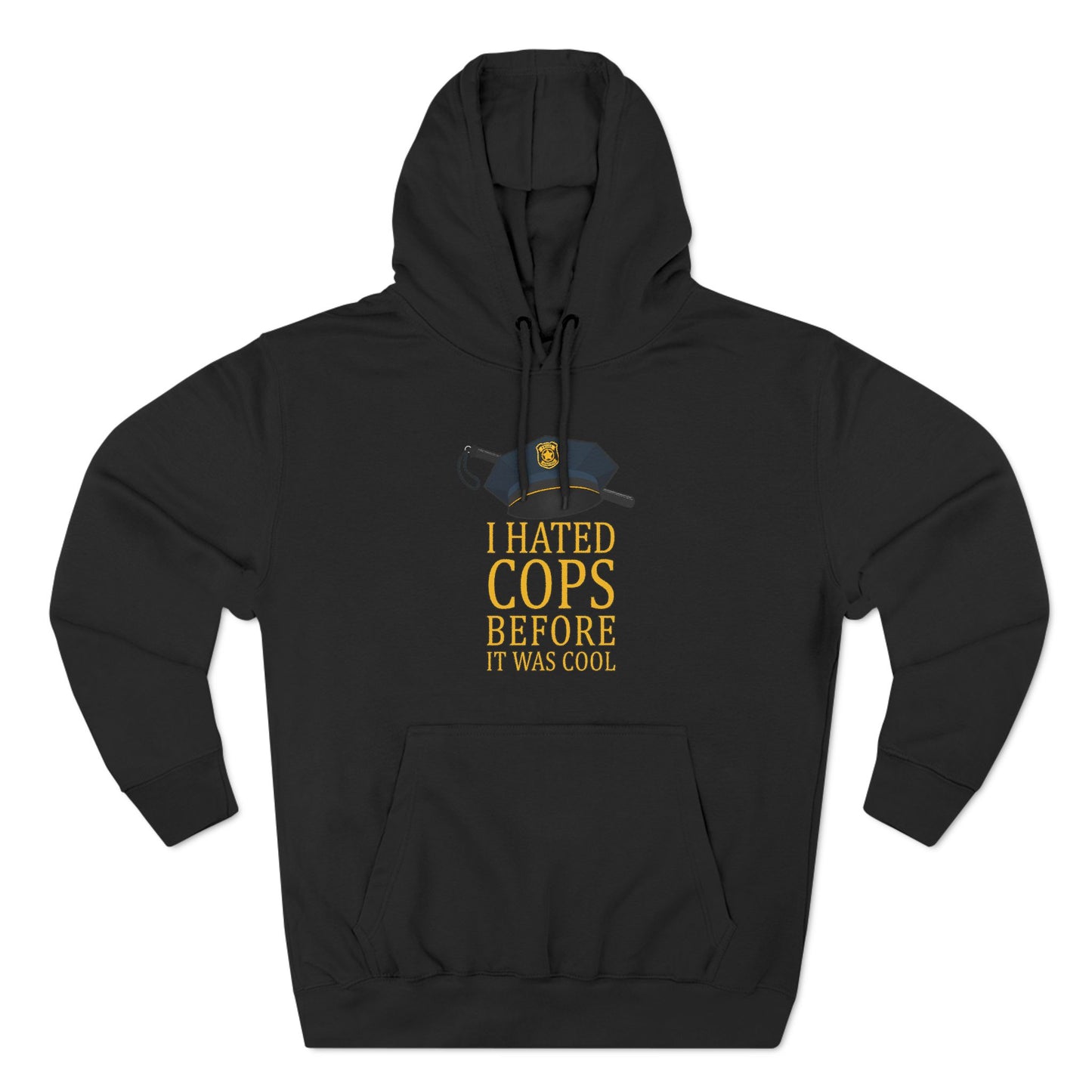 I Hated Cops Before It Was Cool - Hoodie