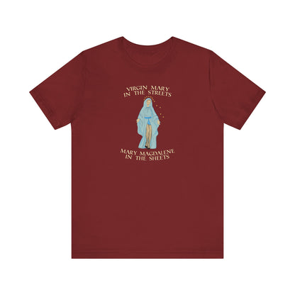 Virgin Mary In The Streets Mary Magdalene In The Sheets - Men's T-Shirt