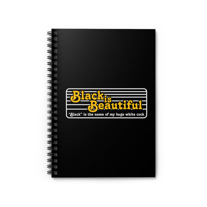 Black Is Beautiful (Black Is The Name Of My Huge White Cock) - Spiral Notebook