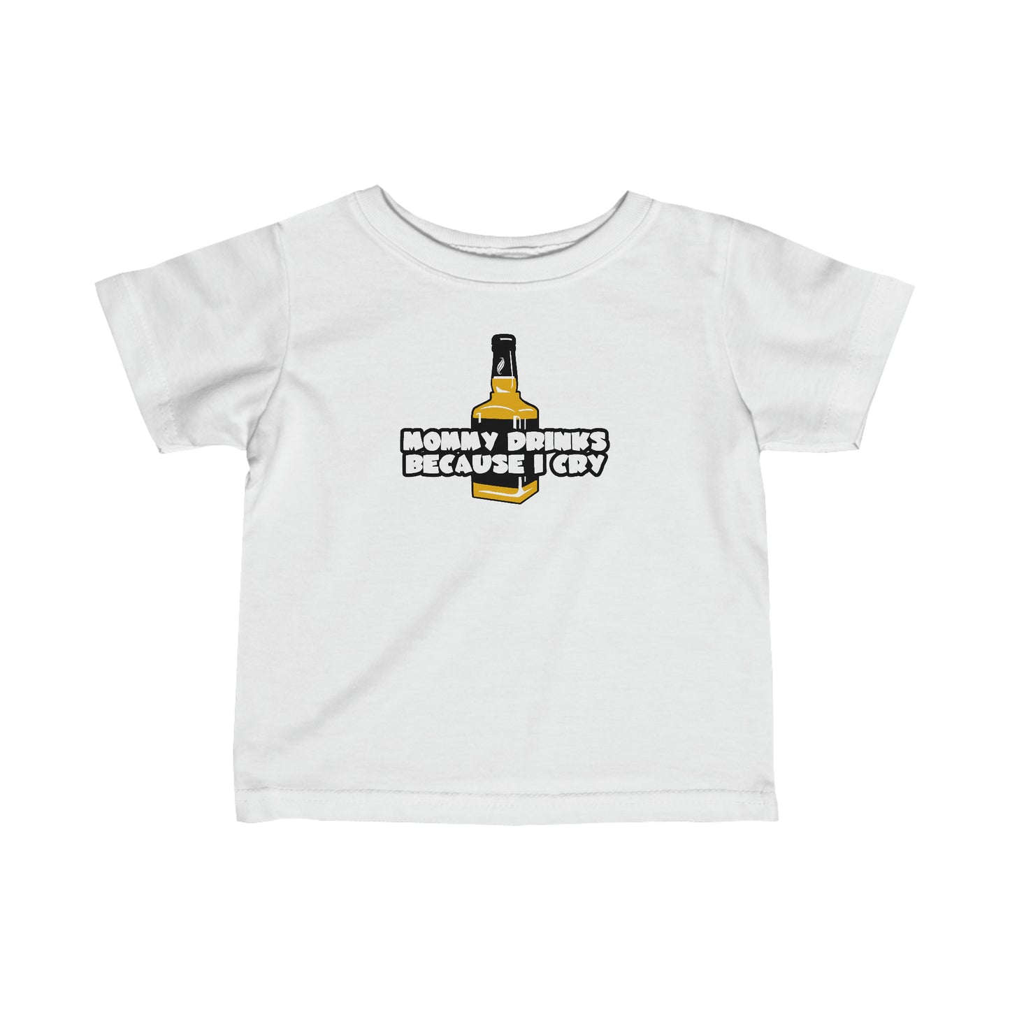 Mommy Drinks Because I Cry - Baby T-Shirt