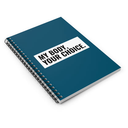 My Body Your Choice. - Spiral Notebook