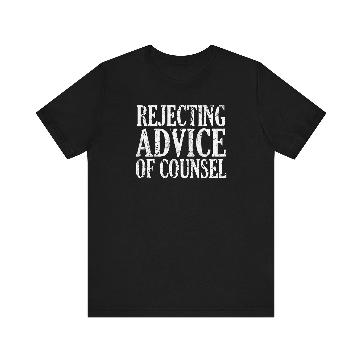 Rejecting Advice Of Counsel  - Men's T-Shirt