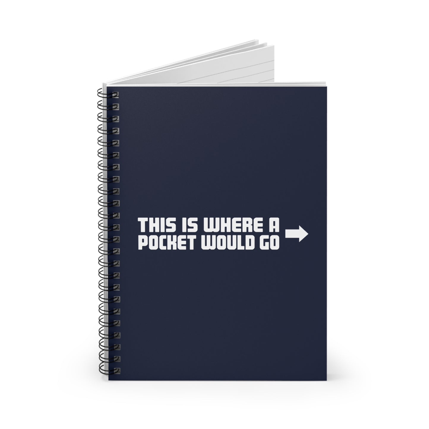 This Is Where A Pocket Would Go - Spiral Notebook