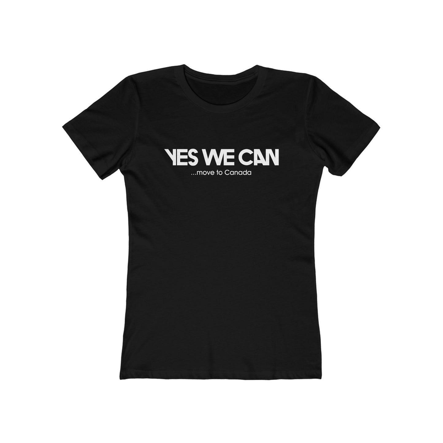 Yes We Can ...Move To Canada - Women’s T-Shirt