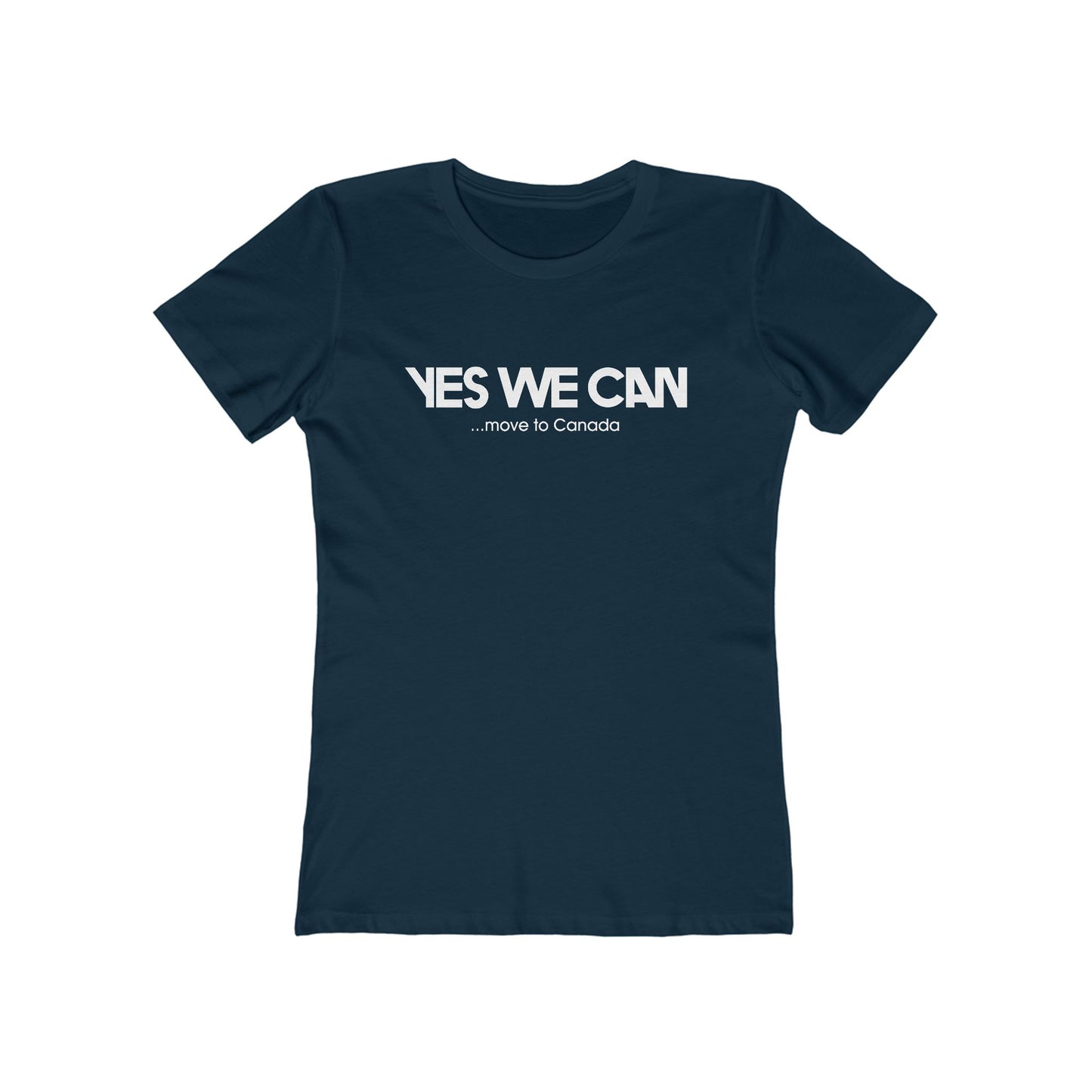 Yes We Can ...Move To Canada - Women’s T-Shirt