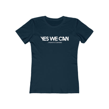 Yes We Can ...Move To Canada - Women’s T-Shirt