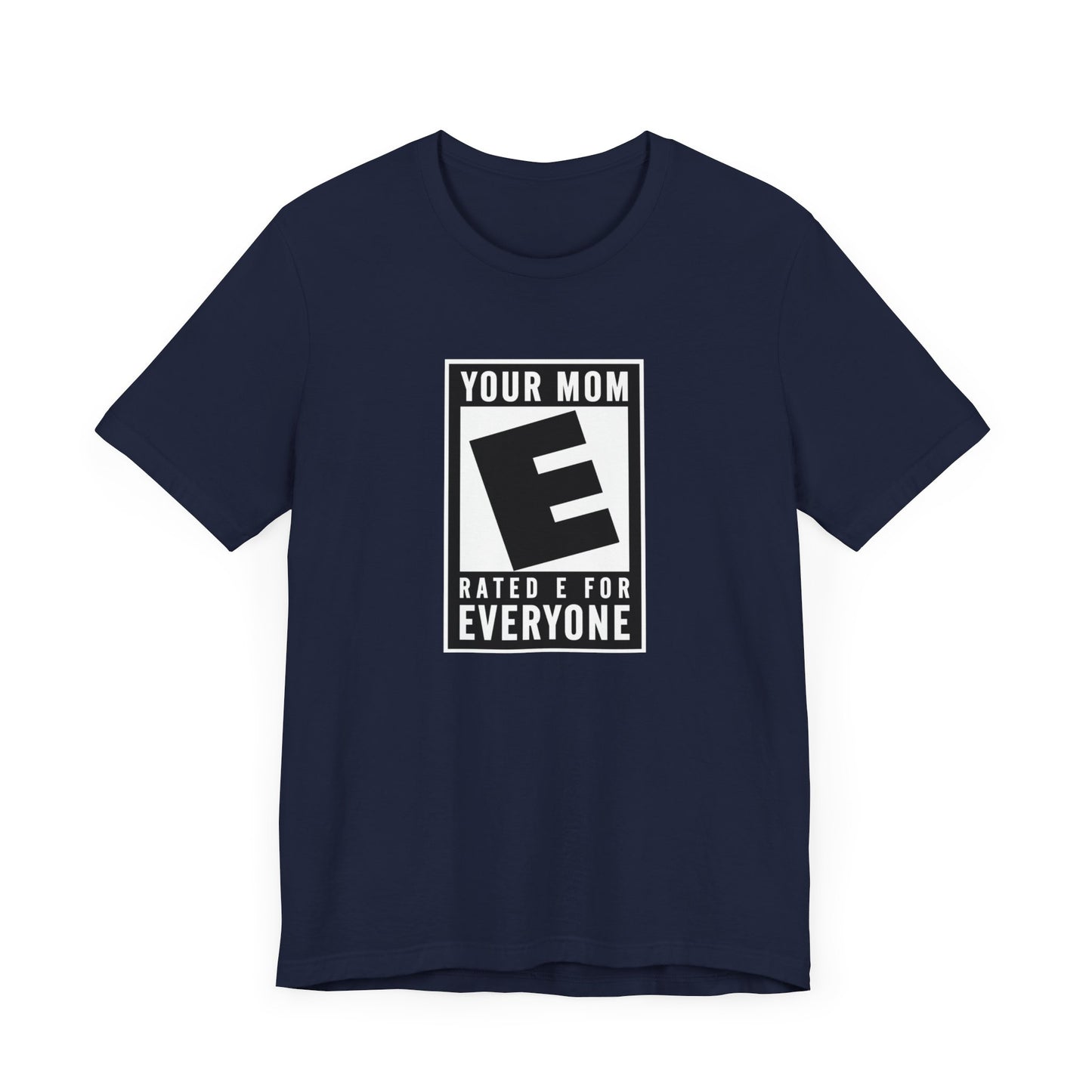 Your Mom - Rated E For Everyone  - Men's T-Shirt