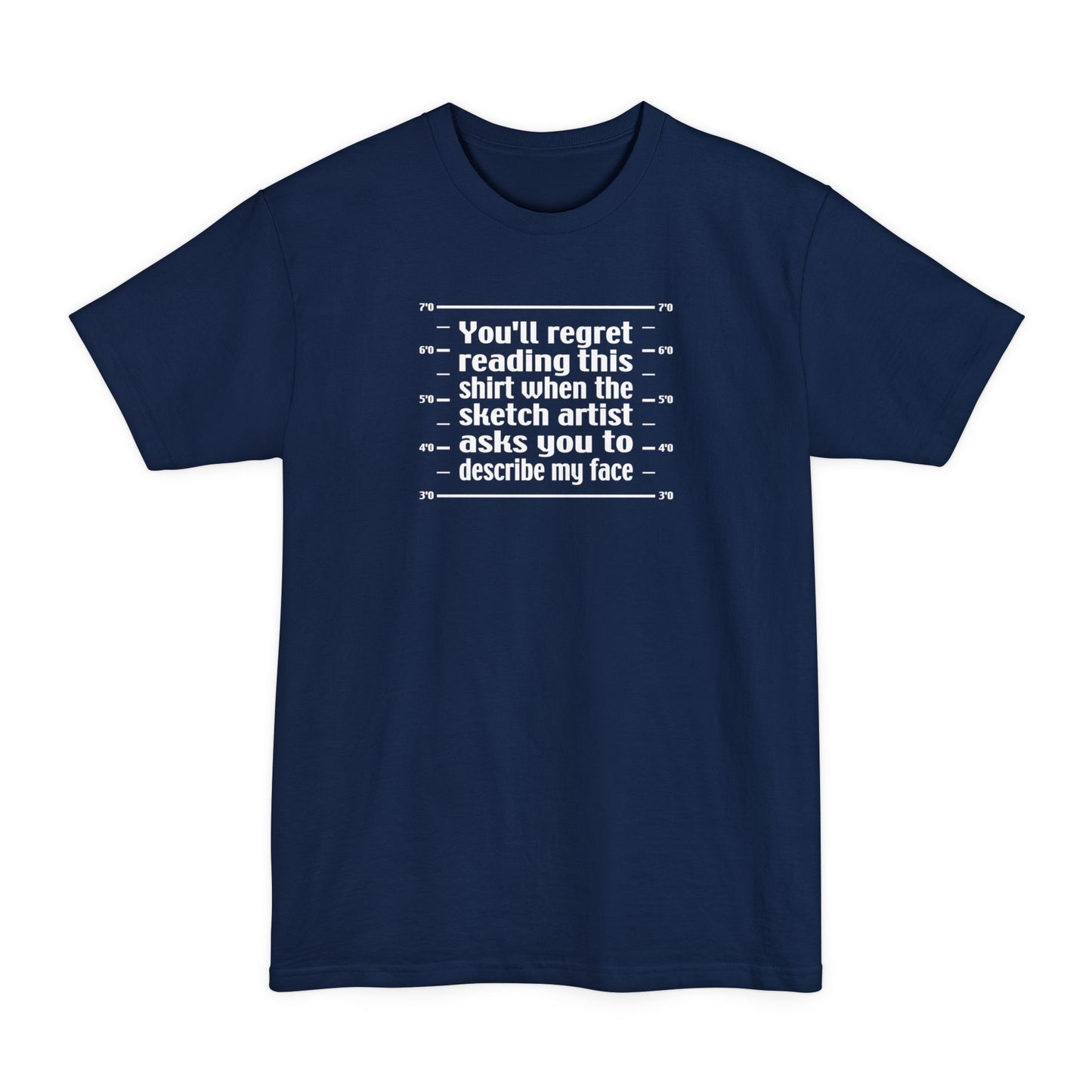 You'll Regret Reading This Shirt - Men's Tall T-Shirt