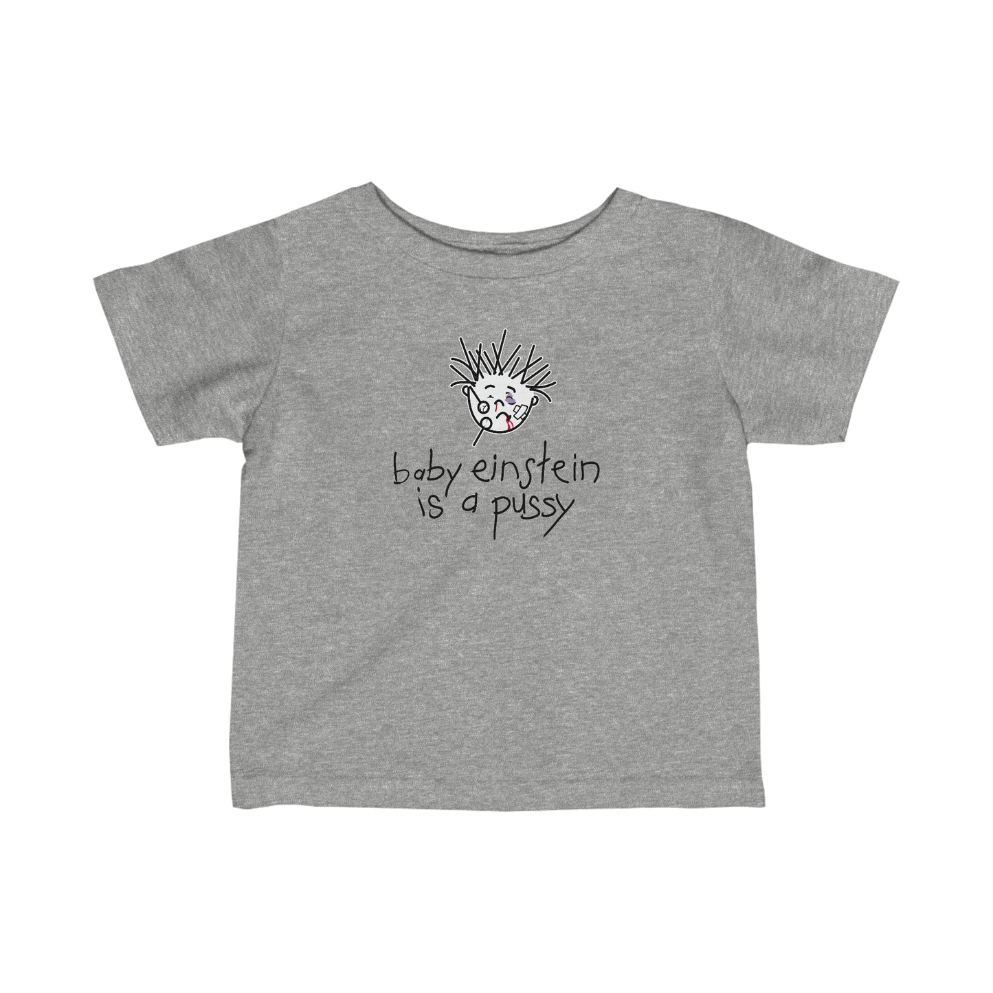 Baby Einstein Is A Pussy - Baby T-Shirt