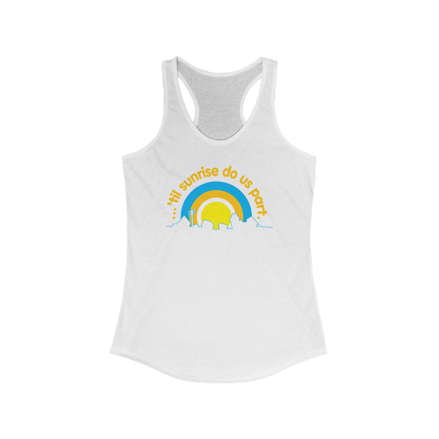 Til Sunrise Do Us Part - Women's Racerback Tank