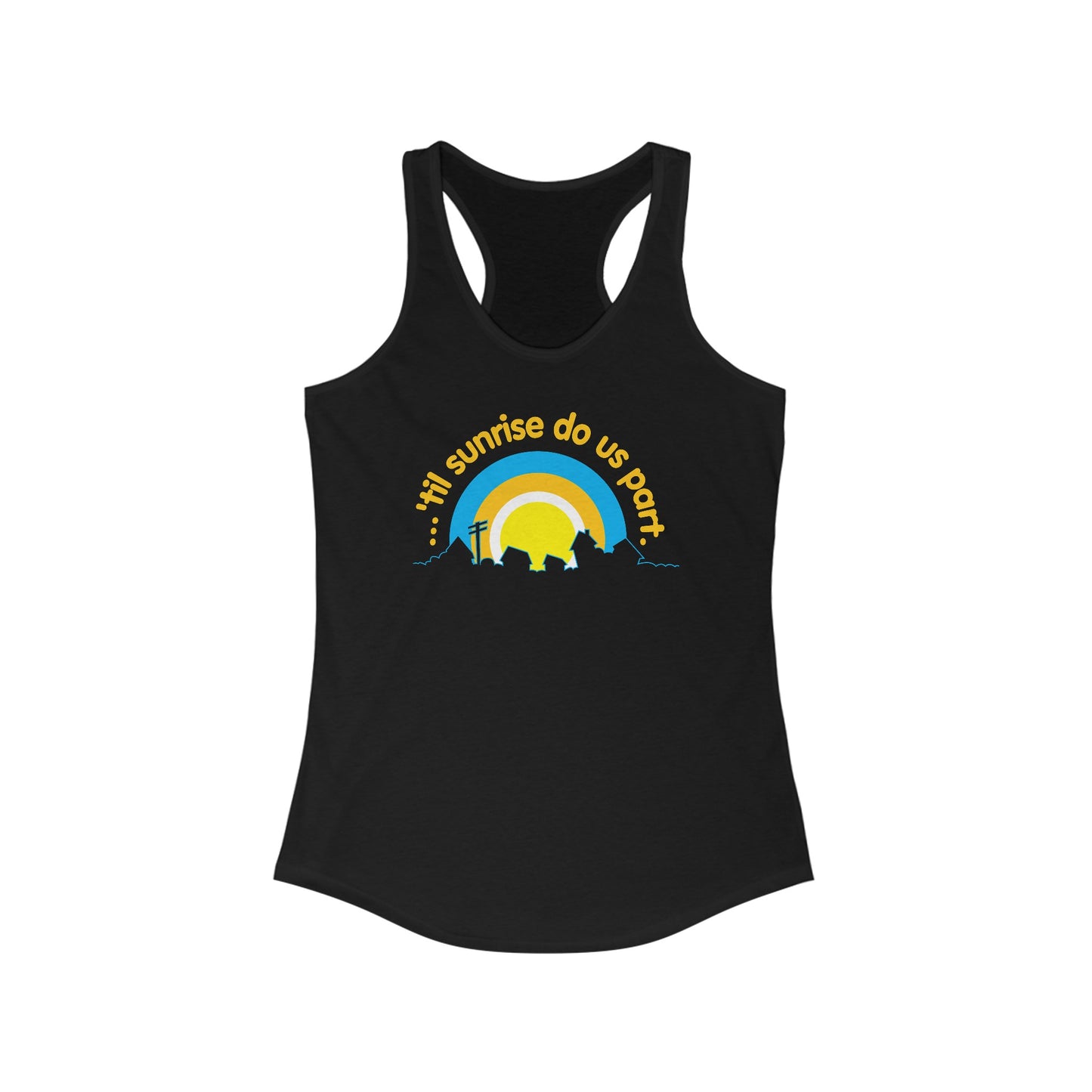 Til Sunrise Do Us Part - Women's Racerback Tank