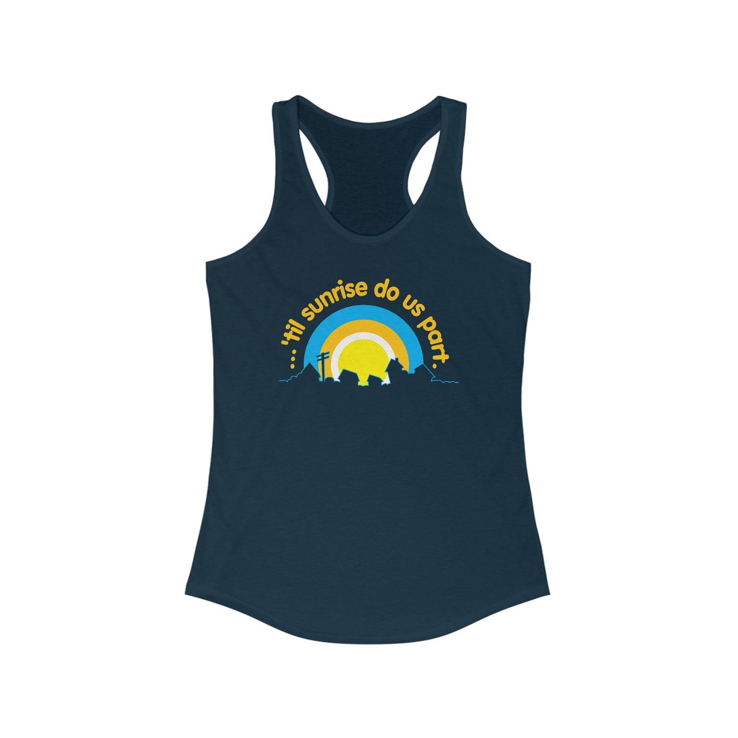 Til Sunrise Do Us Part - Women's Racerback Tank