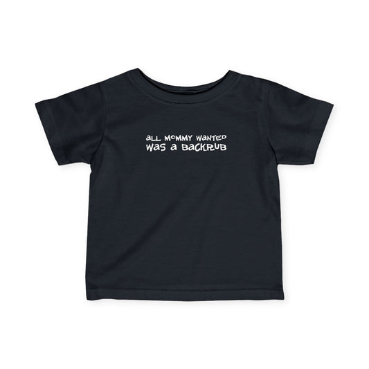 All Mommy Wanted Was A Backrub - Baby T-Shirt