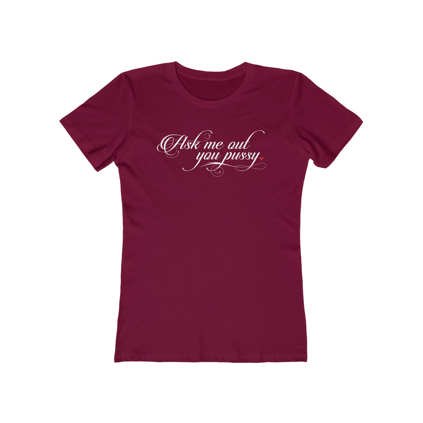 Ask Me Out You Pussy - Women’s T-Shirt