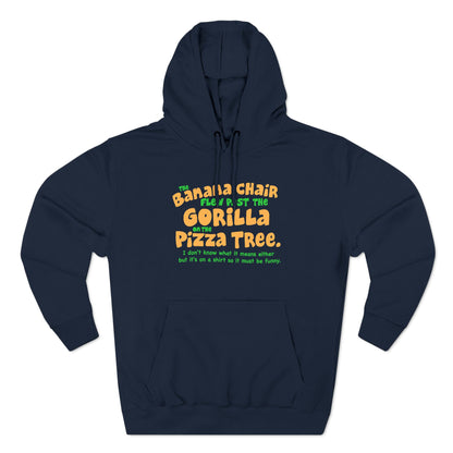 The Banana Chair Flew Past The Gorilla On The Pizza Tree - Hoodie