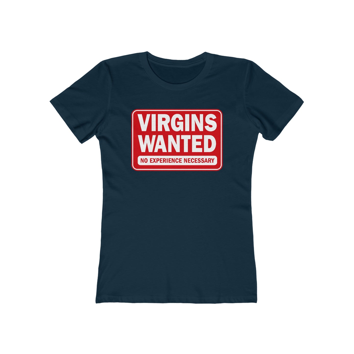 Virgins Wanted No Experience Necessary - Women’s T-Shirt