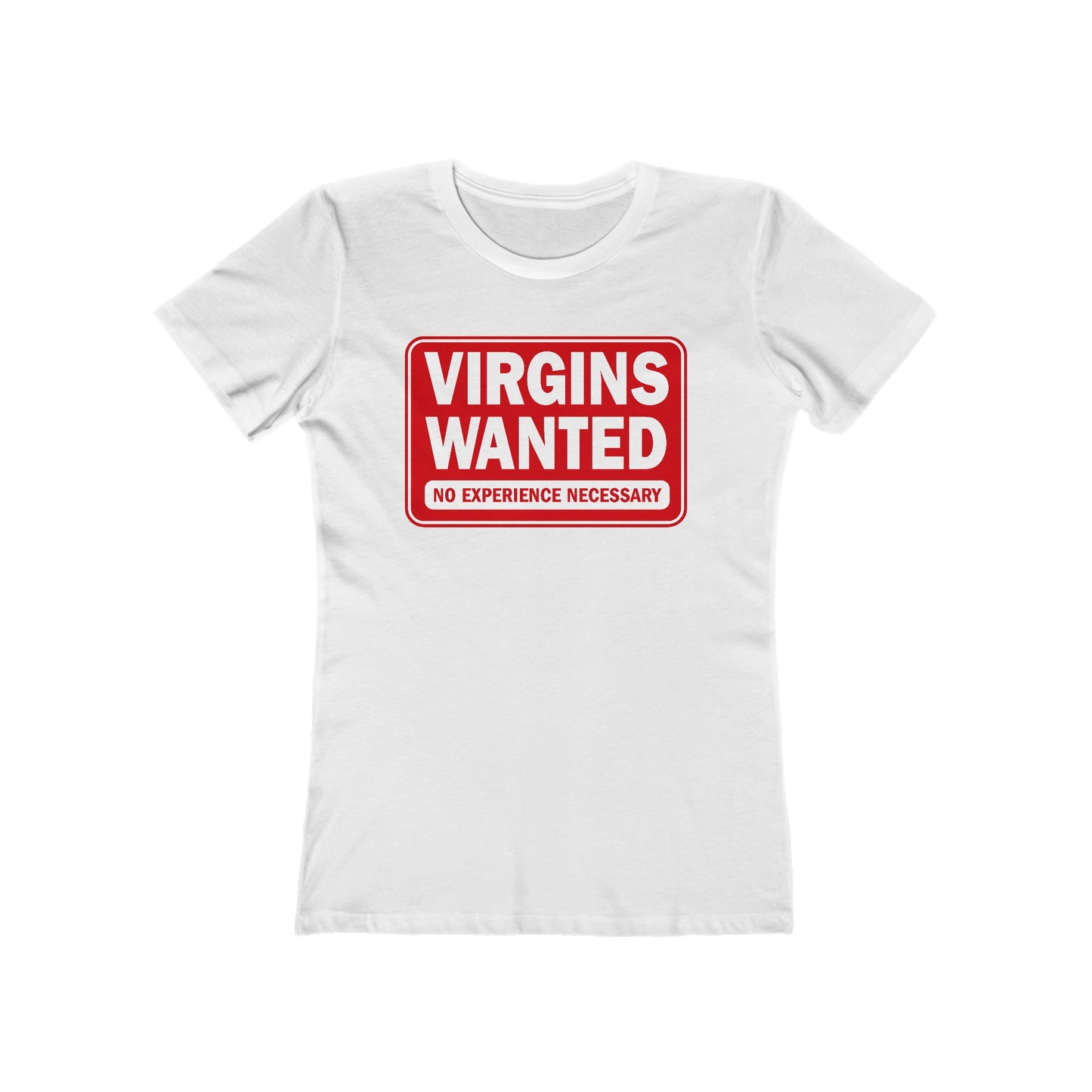 Virgins Wanted No Experience Necessary - Women’s T-Shirt