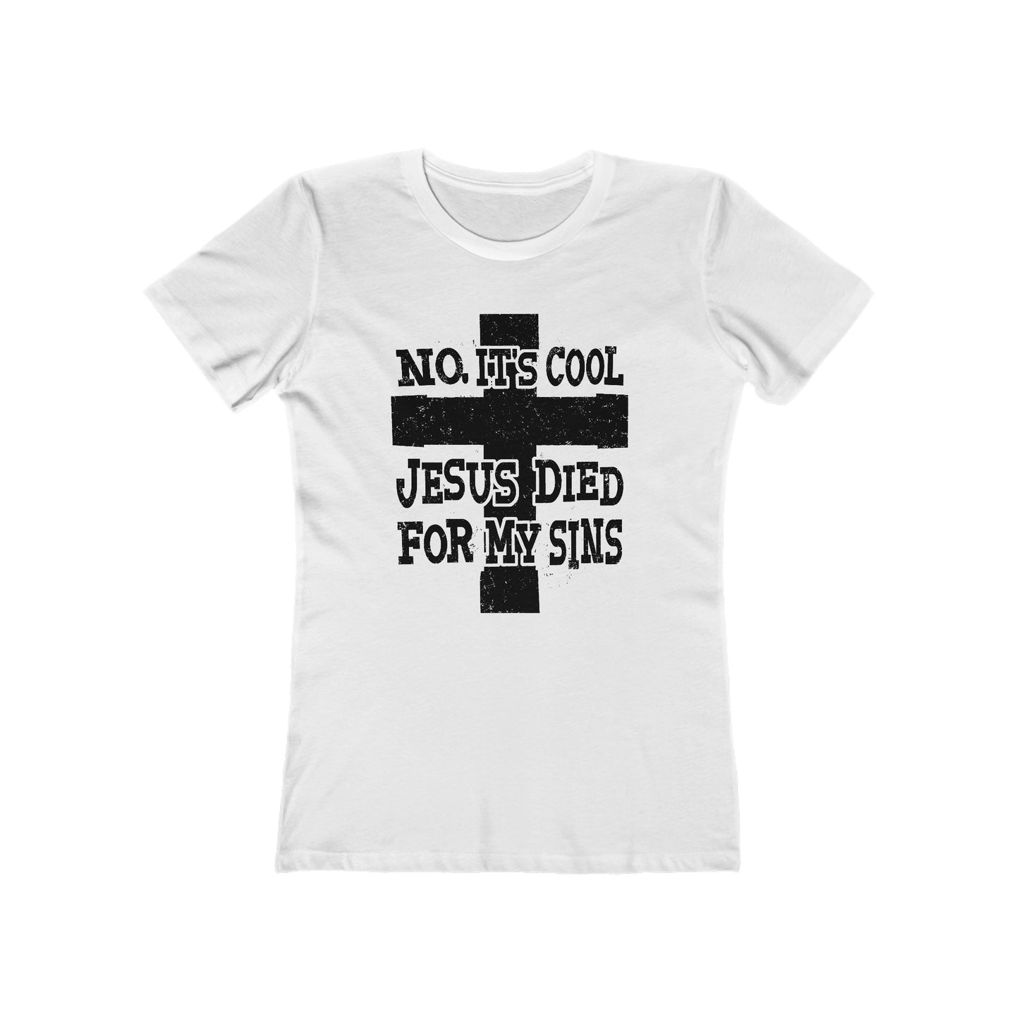 No It's Cool - Jesus Died For My Sins  - Women’s T-Shirt