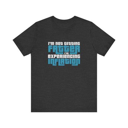 I'm Not Getting Fatter I'm Experiencing Inflation - Men's T-Shirt