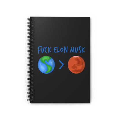 F*Ck Elon Musk - Earth > Mars  - Spiral Notebook