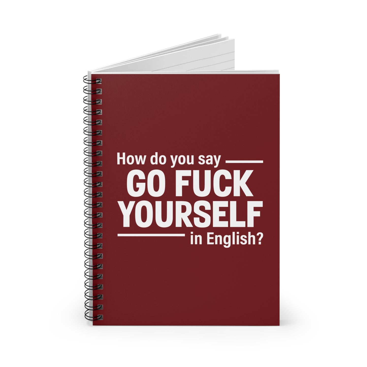 How Do You Say Go Fuck Yourself In English - Spiral Notebook