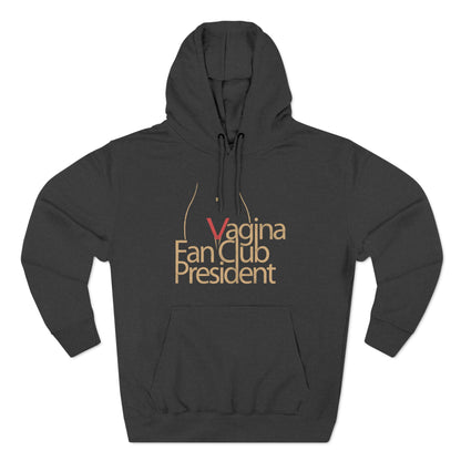 Vagina Fan Club President - Hoodie