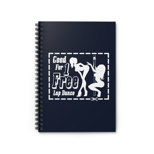 Good For 1 Free Lap Dance - Spiral Notebook