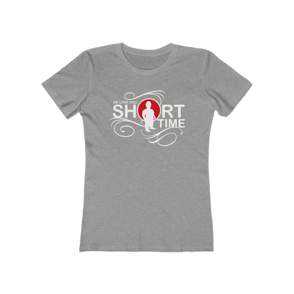 Me Love You Short Time - Women’s T-Shirt