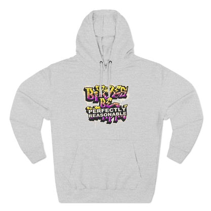 Bitches Be Perfectly Reasonable - Hoodie