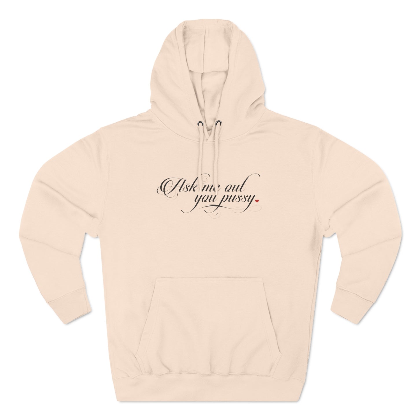 Ask Me Out You Pussy - Hoodie