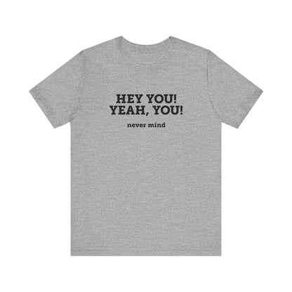 Hey You Yeah You. - Men's T-Shirt