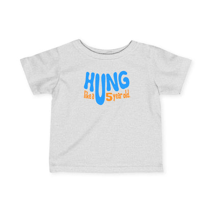 Hung Like A Five Year Old - Baby T-Shirt