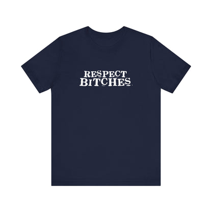 Respect Bitches - Men's T-Shirt